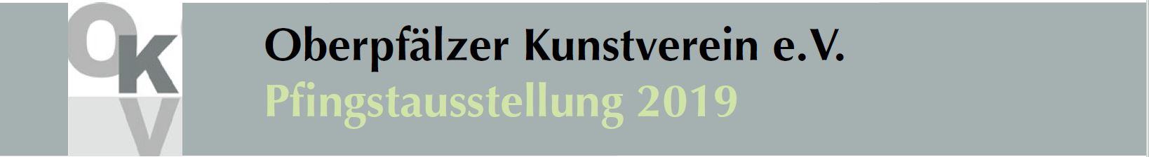 Oberpfälzer Kunstverein - Pfingstausstellung 2019