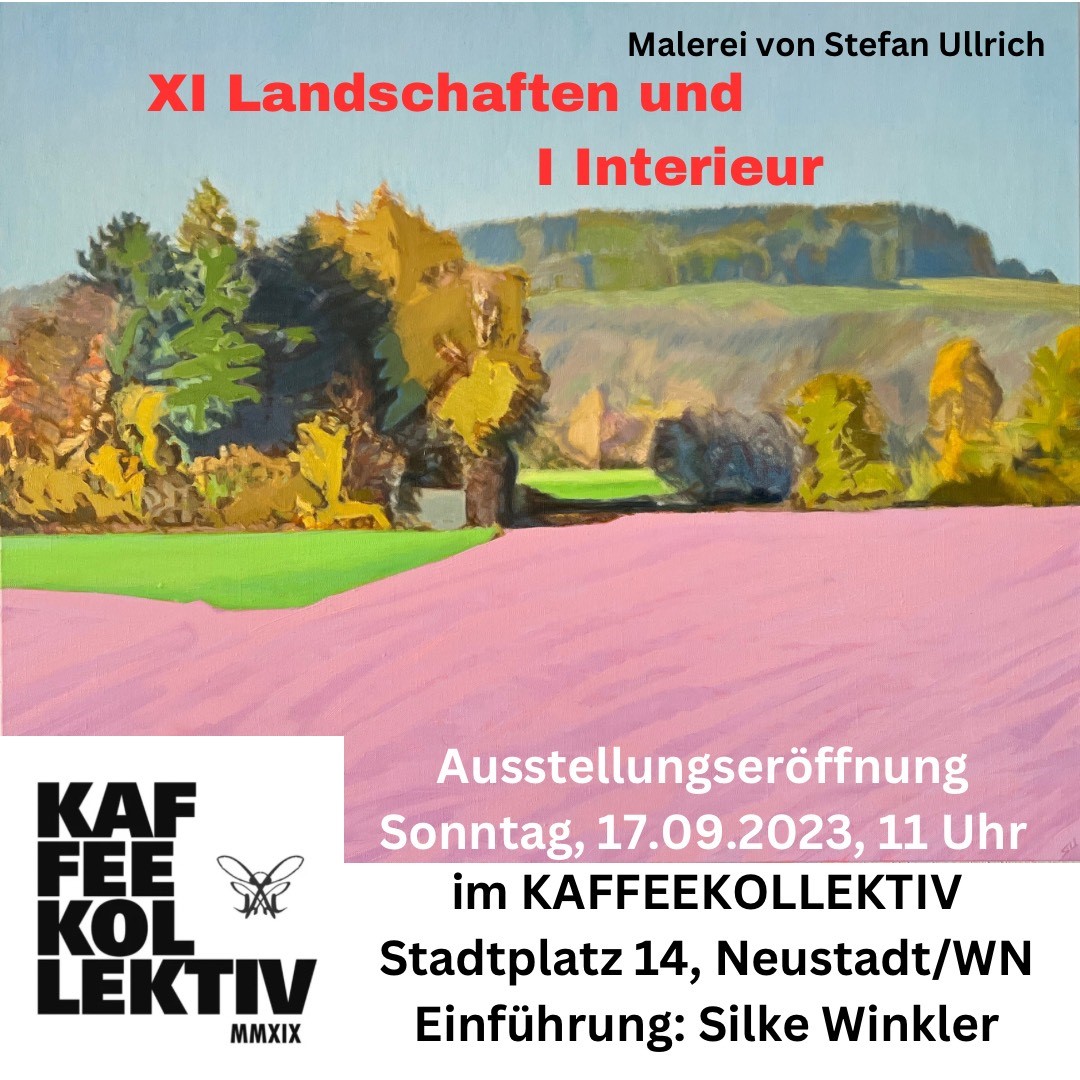 11 Landschaften und 1 Interieur ,Malerei von Stefan Ullrich im Kaffeekollektiv Stadtplatz 14, Neustadt/WN ab 17.09.2023